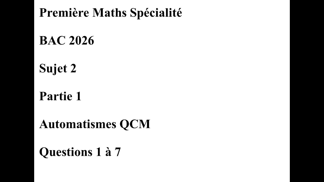 Première Spécialité Maths Sujet 2 Partie 1 Automatismes QCM Corrigé des questions 1 à 7