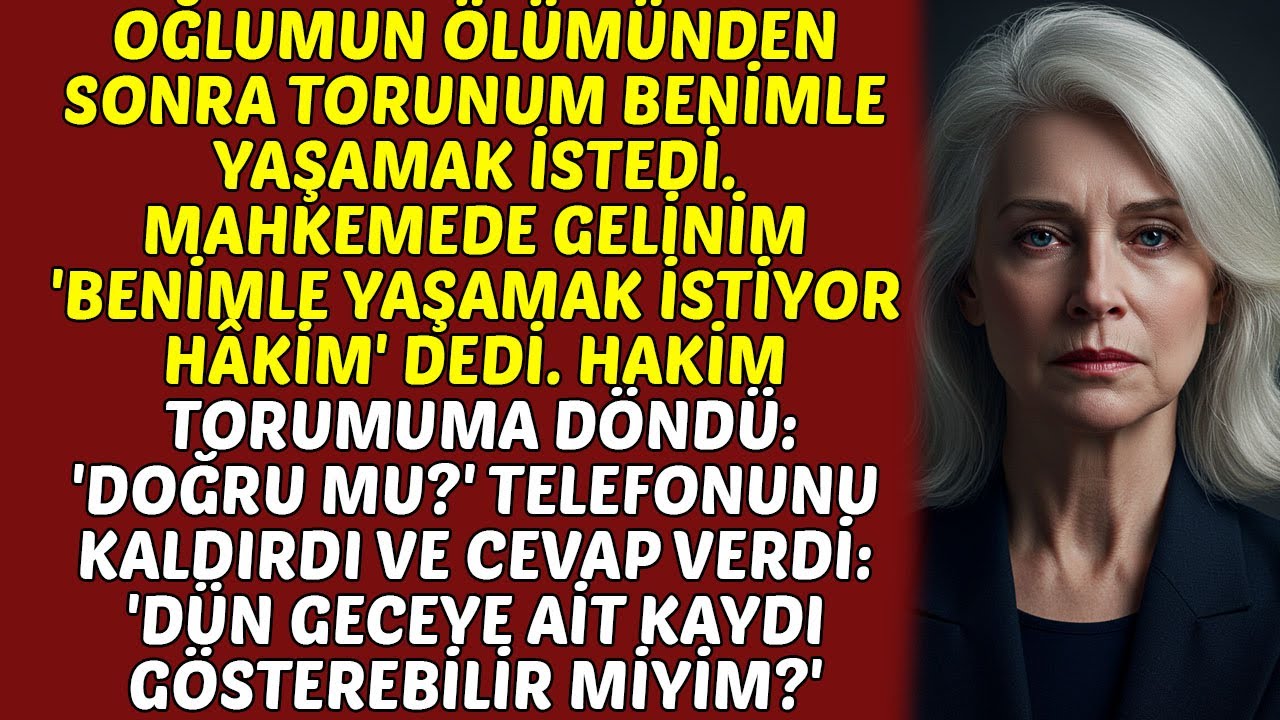 Oğlumun Vefatından Sonra Torunum Beni Seçti. Mahkemede Gelinim Hakime Bunun Yalan Olduğunu Söyledi