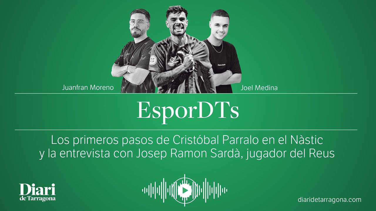Primeros d&iacute;as de Parralo en el N&agrave;stic y la entrevista con Josep Ramon Sard&agrave;, jugador del Reus