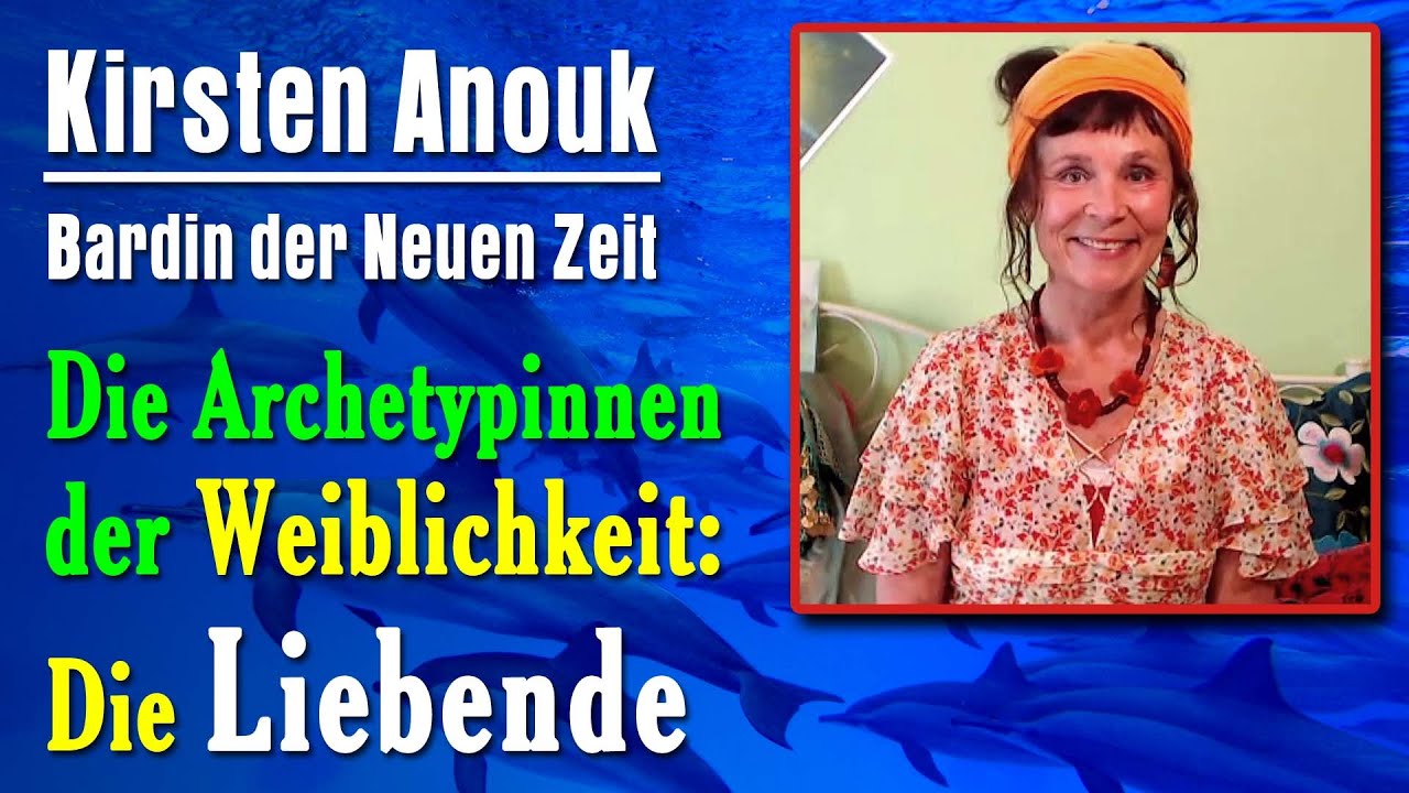 Die Liebende - Archetypin der Weiblichkeit | Kirsten Anouk