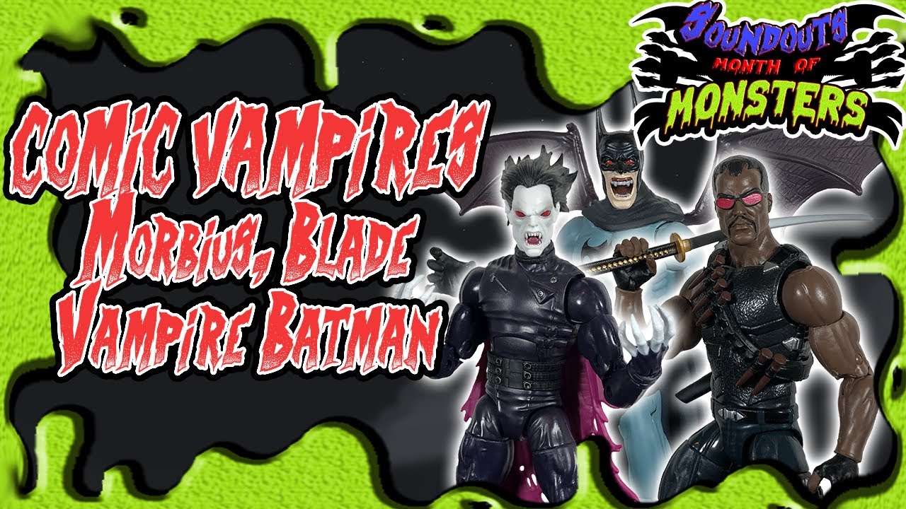Month of Monsters Day 6: Marvel Legends Morbius, Blade and DCUC Vampire Batman [Soundout12]