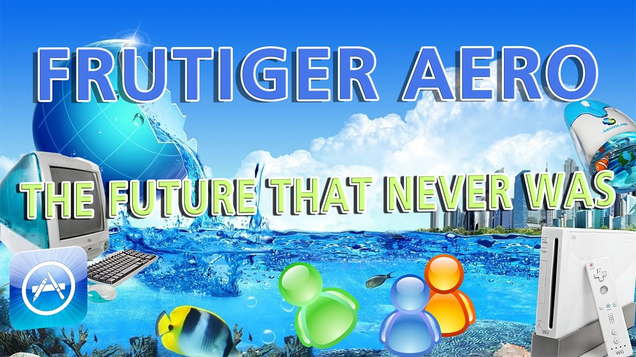 FRUTIGER AERO: THE FUTURE THAT NEVER WAS