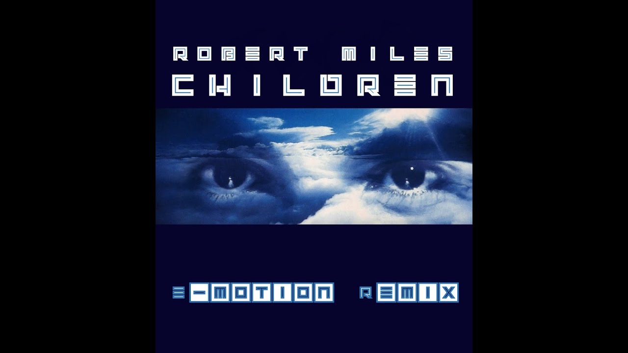 Robert Miles - Children (E-motion Remix)