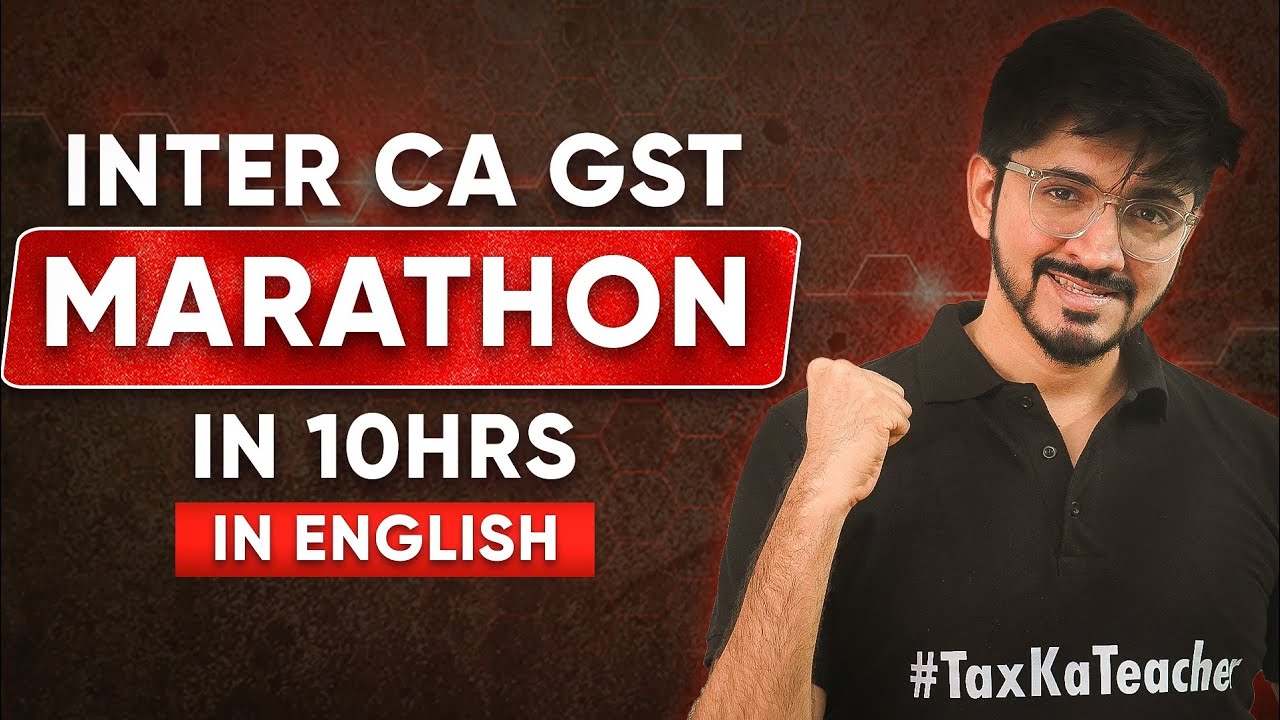 CA INTER GST MARATHON IN 10hrs [ENGLISH] | ONE SHOT REVISION GST | FULL SYLLABUS GST | TaxKaTeacher.