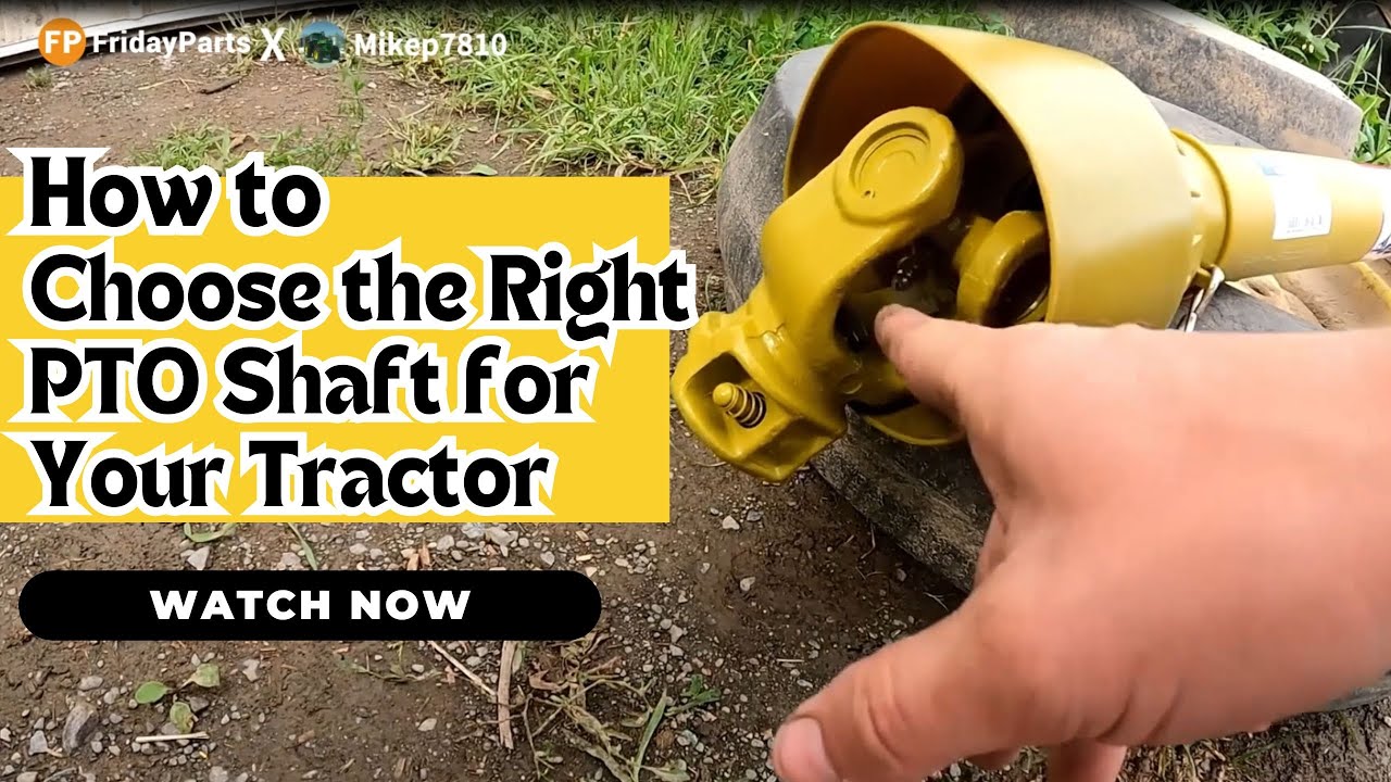 How to Choose the Right  PTO Shaft for Your Tractor?
