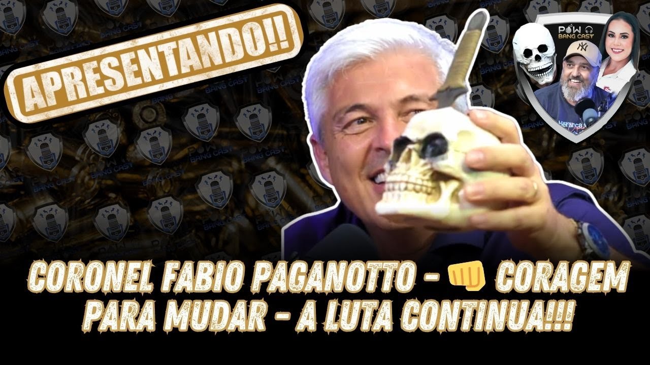 APRESENTANDO - Coronel Fabio Paganotto - 👊 CORAGEM PARA MUDAR - A luta continua!!!