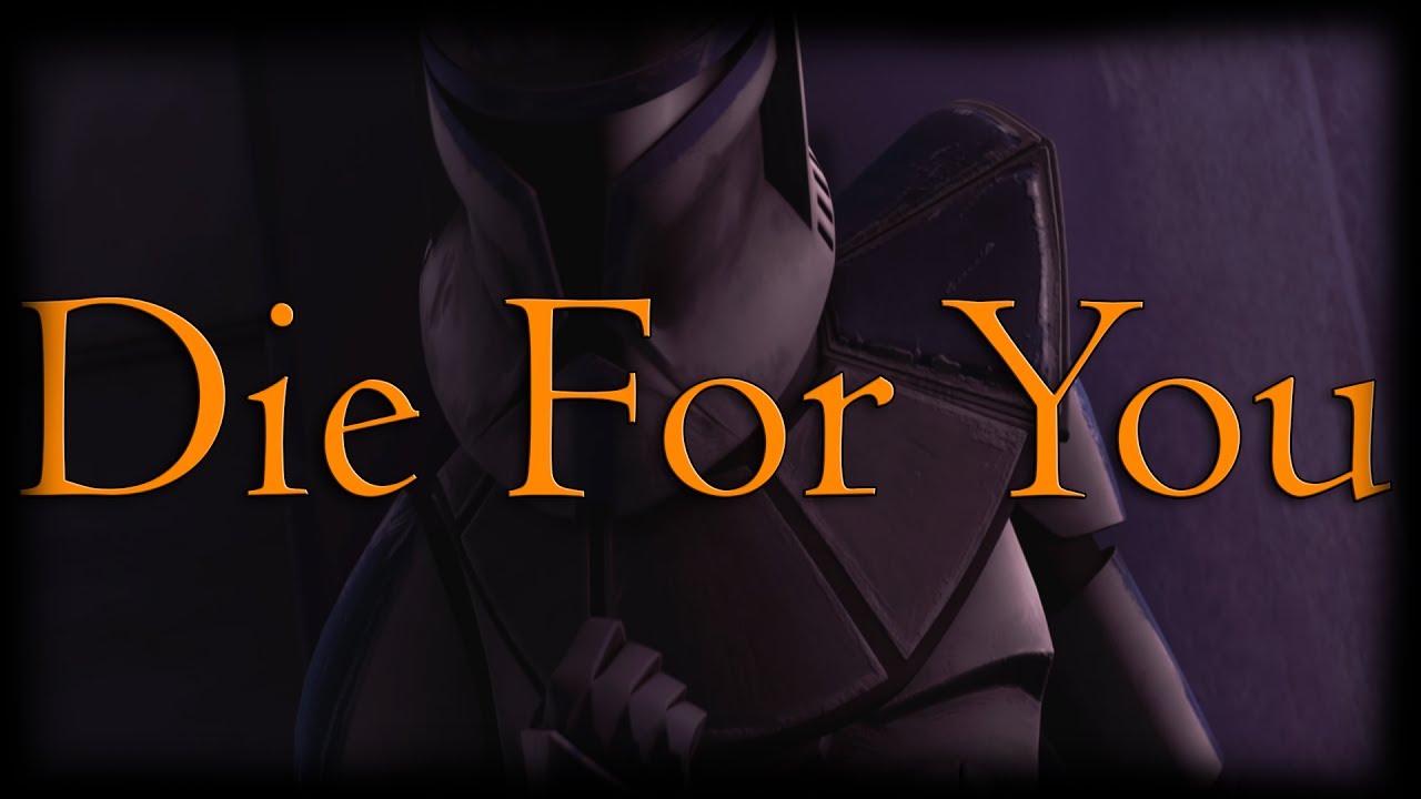 Star Wars The Clone Wars - Die For You