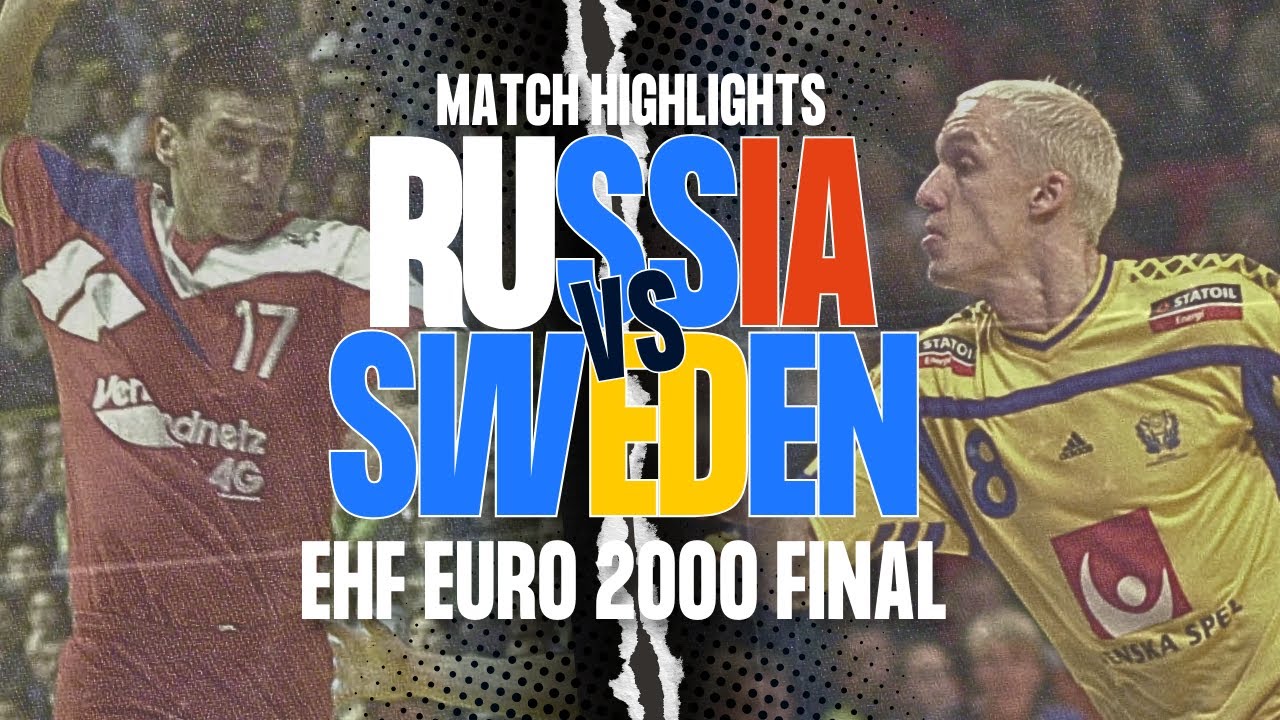 The legendary comeback 💪🏻 | Russia vs Sweden &ndash; Men&rsquo;s EHF EURO 2000 Final Highlights