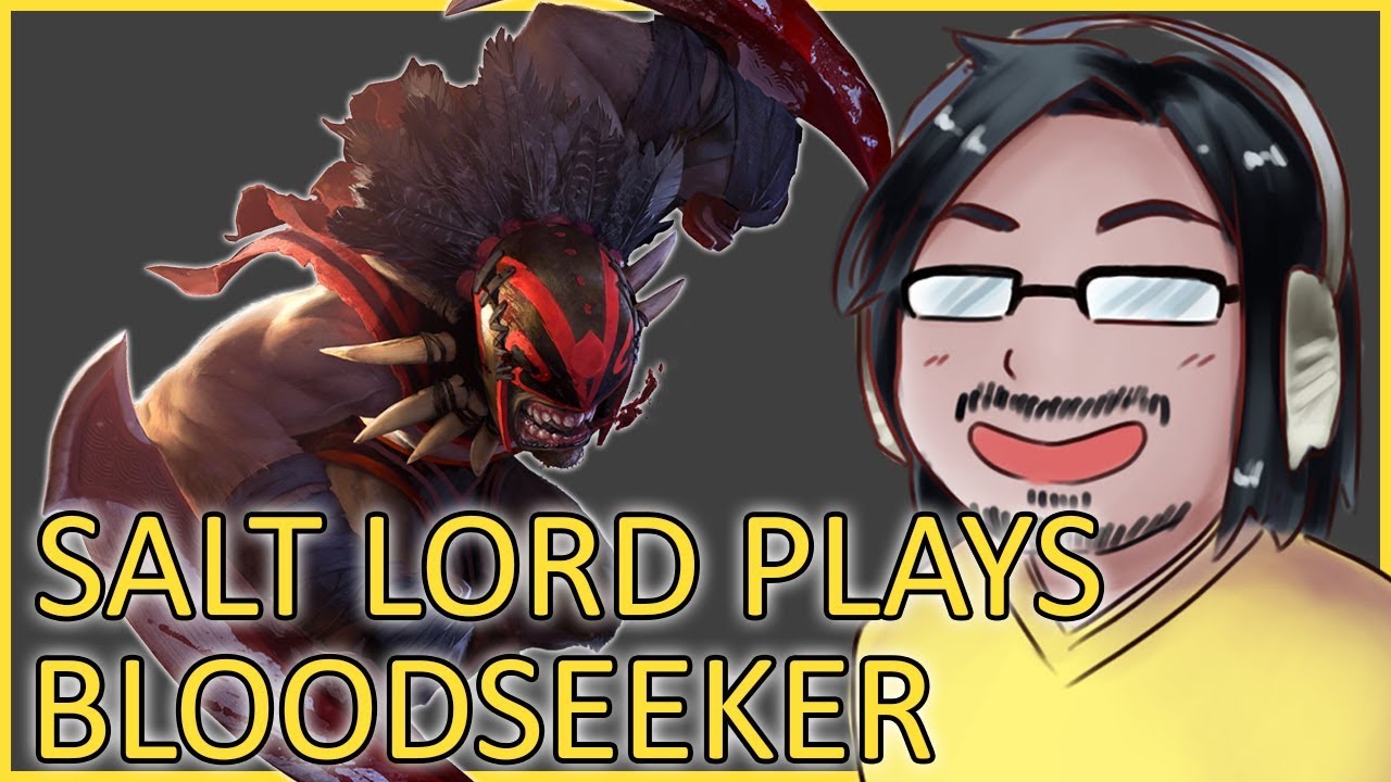 【DOTA 2】Salt Lord Plays Bloodseeker