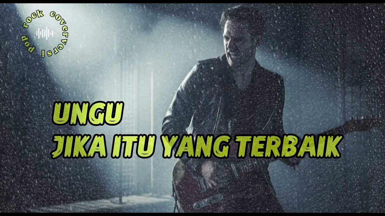 Jika Itu Memang Terbaik – Ungu (Pop Rock Cover) | Full Version