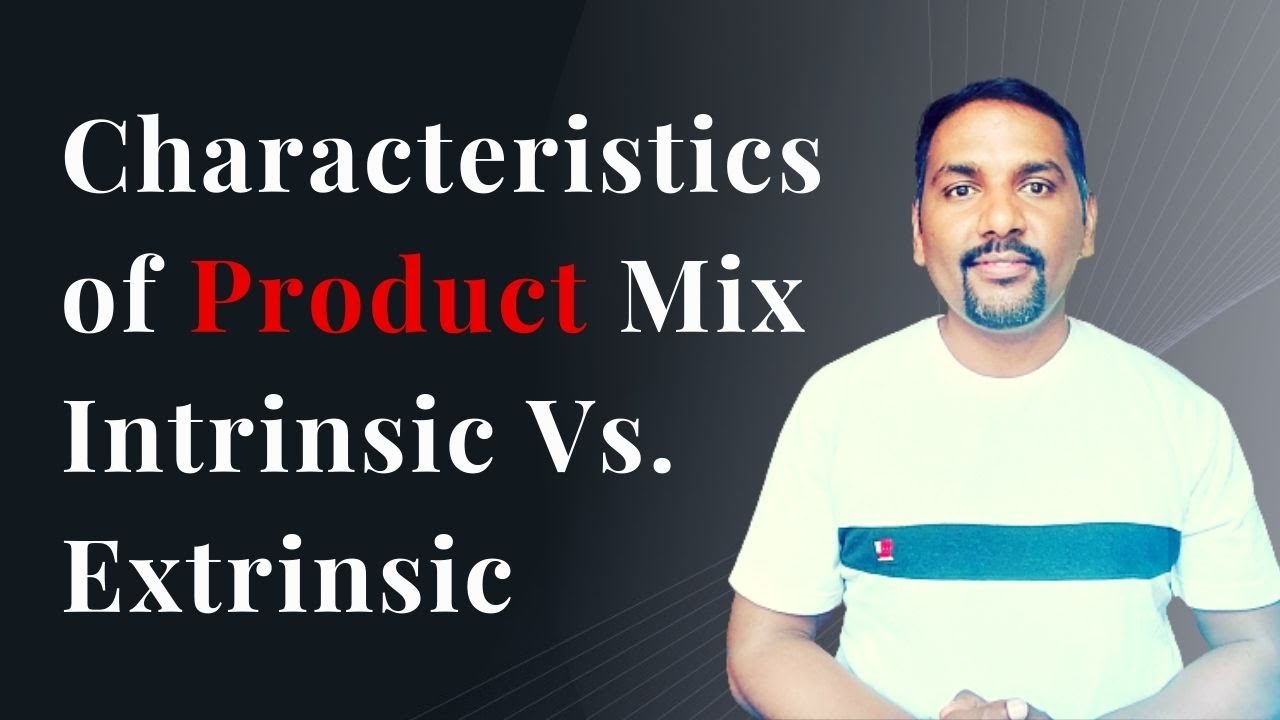 What is Product Mix? | Intrinsic Vs. Extrinsic Characteristics of a Product | Dr. Sandeep Rathod |