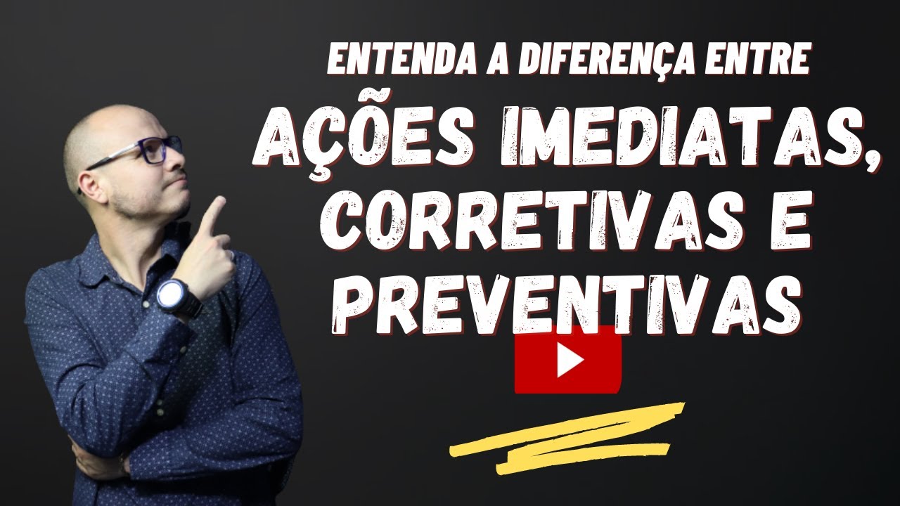 AÇÃO IMEDIATA, AÇÃO CORRETIVA E AÇÃO PREVENTIVA l Entenda a Diferença l