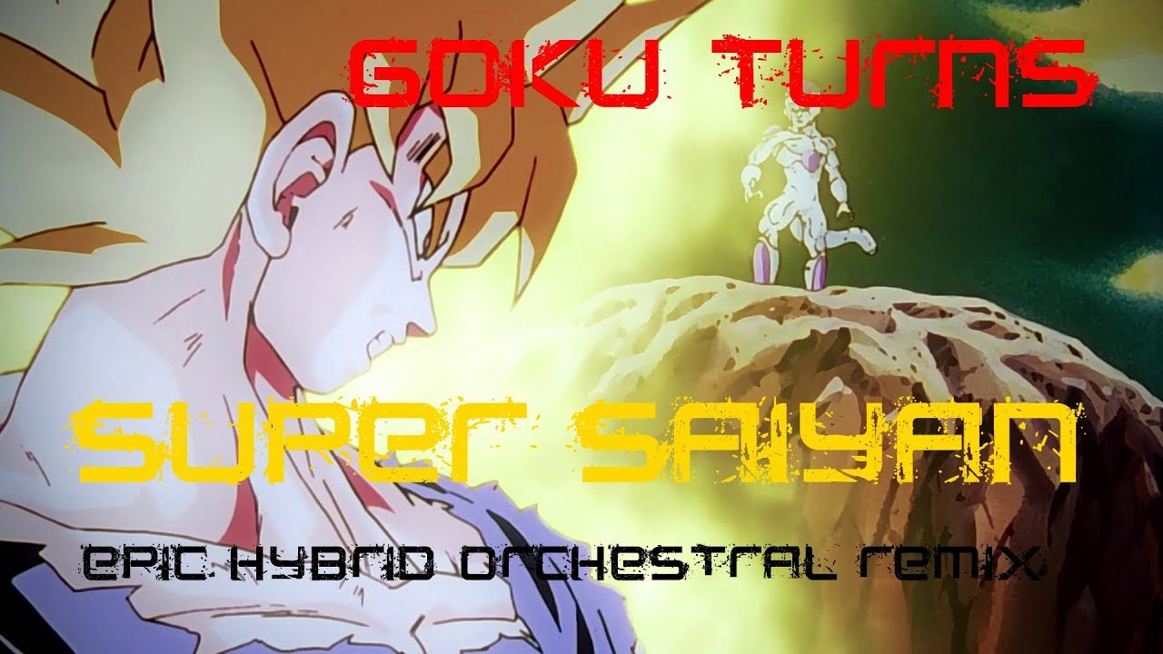 Goku Turns SSJ For The First Time [Epic Hybrid Orchestral Remix]