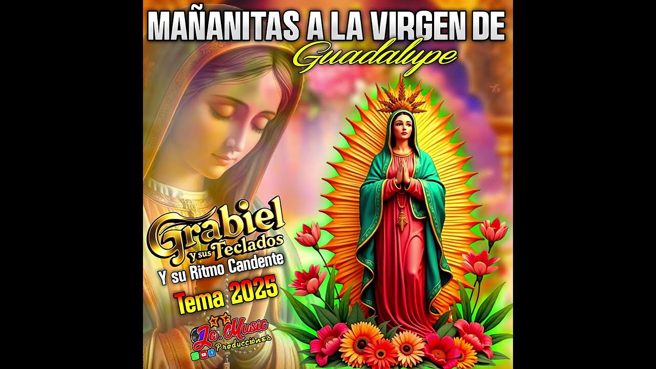 MAÑANITAS GUADALUPANAS  MAÑANITAS- GRABIEL Y SUS TECLADOS Y SU RITMO CANDENTE 