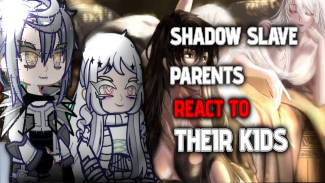 Shadow slave Parents react to Their children || 2x ||