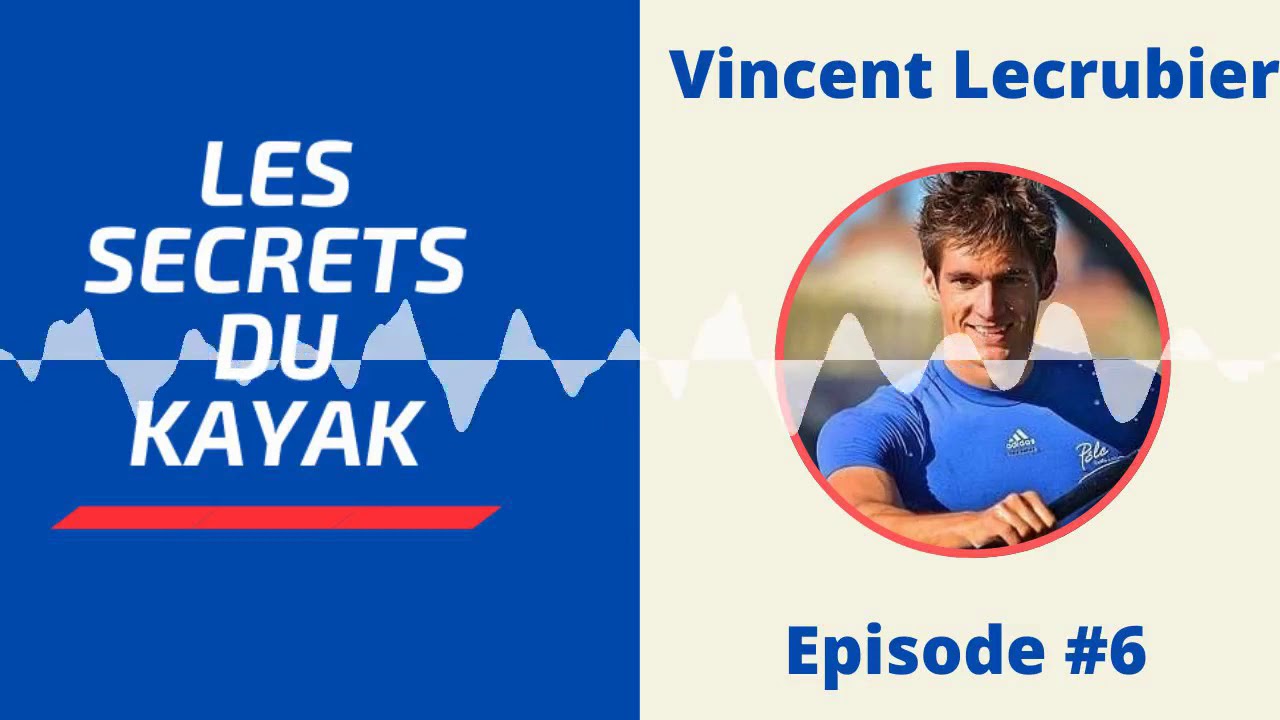 Les Secrets du Kayak - #6 - Vincent Lecrubier - 