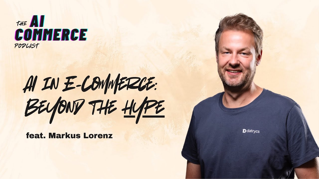 AI in E-Commerce: Beyond the Hype | Markus Lorenz