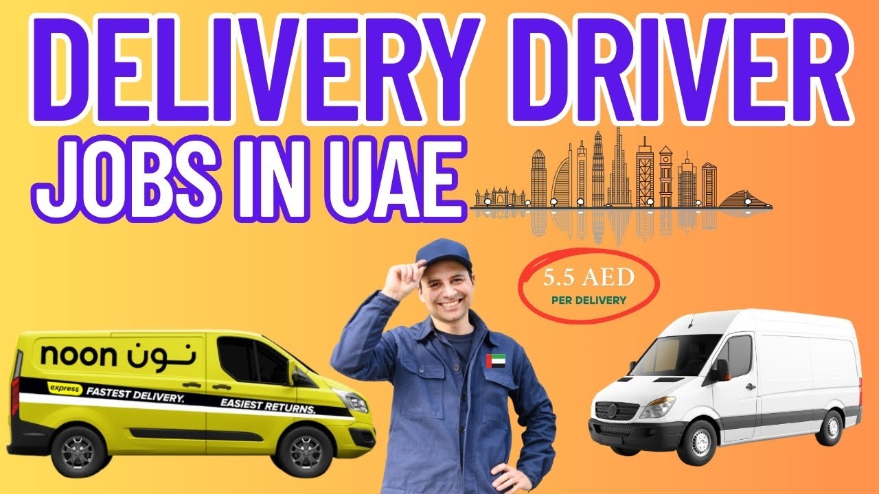Delivery Driver Jobs in Dubai || Salary, Requirements, and Tips