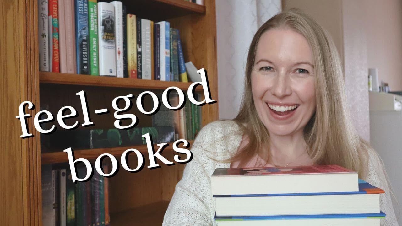 Feel Good Books to Read for a Happy Escape
