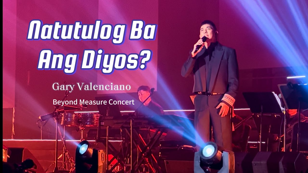 Gary Valenciano - NATUTULOG BA ANG DIYOS? | GAYA NG DATI - Beyond Measure Concert