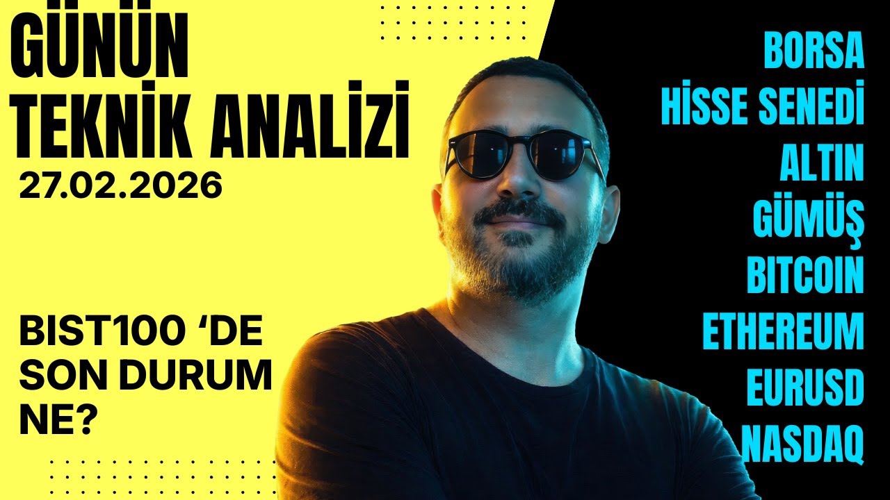 Bilgehan Kırbaş - 27.02.2026 - Günün Teknik Analizi