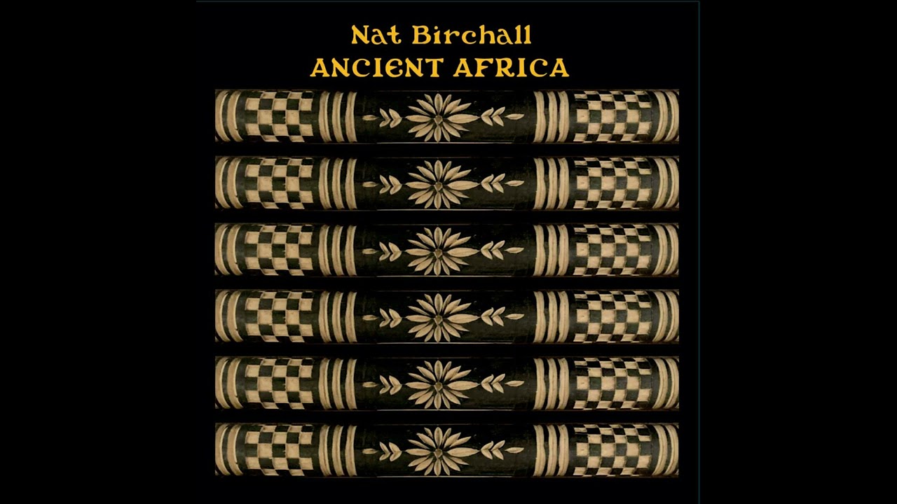 Nat Birchall - Ancient Africa (2021) (Full Album)