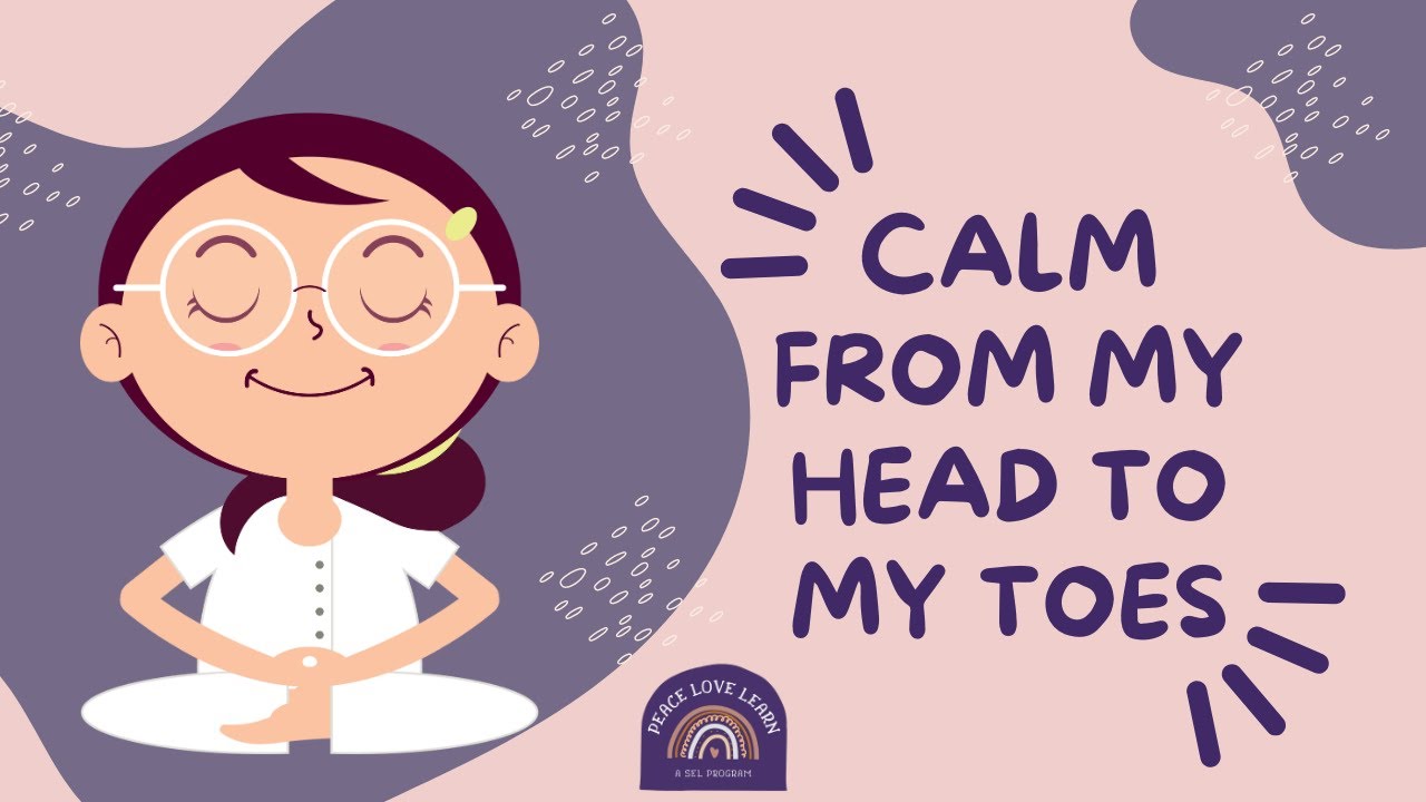 Calm from My Head to My Toes: Progressive Relaxation Meditation for Kids