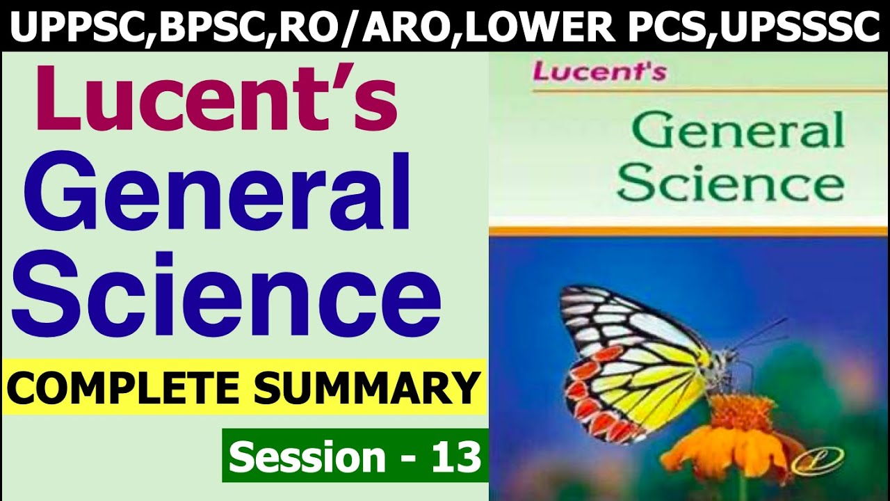 Complete Lucent General Science Summary-13| UP PSC UPPCS,RO/ARO,Lower PCS,UPSSSC,BPSC,RAS,State PCS