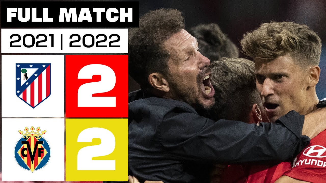 Atlético de Madrid 2-2 Villarreal CF | PARTIDO COMPLETO | LALIGA EA SPORTS 2021/22