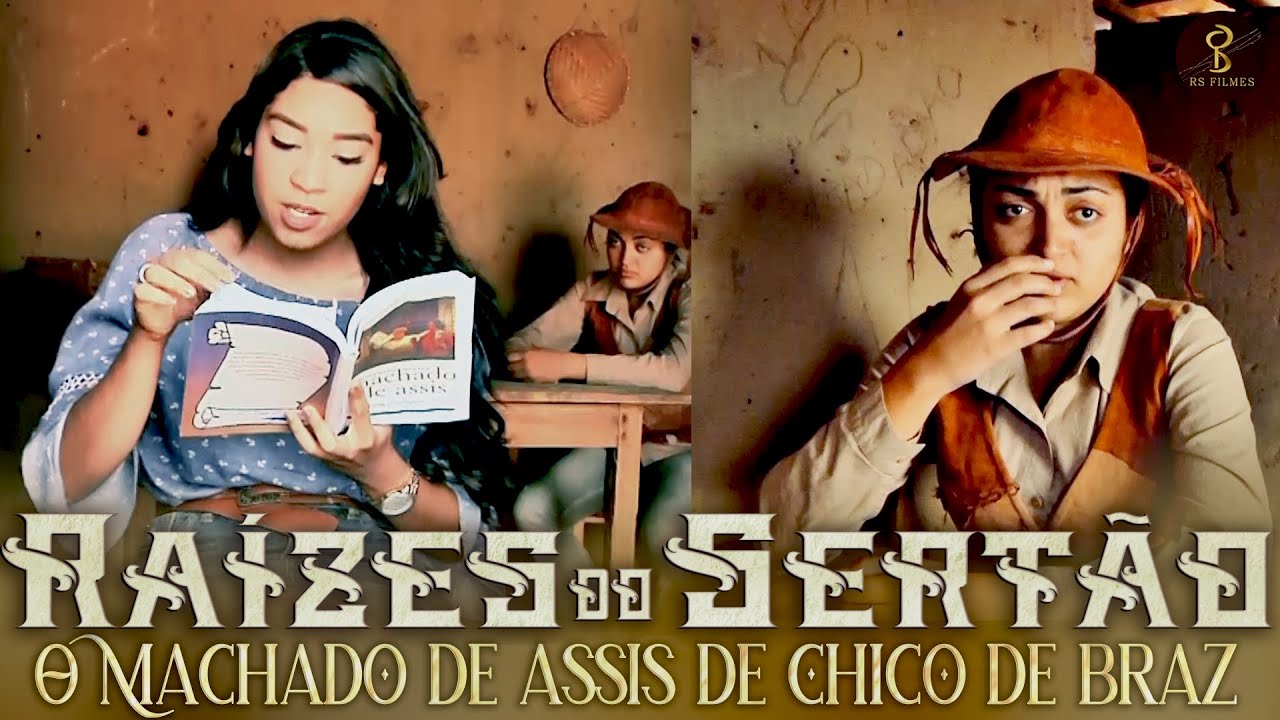 Raízes do Sertão ''O machado de Assis de Chico de Braz''