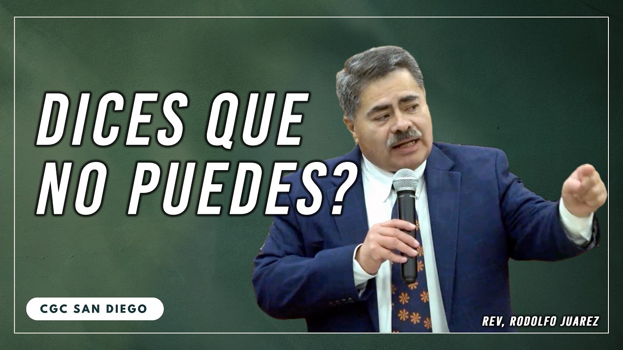 CGC SD | Dices Que No Puedes | Rev. Rodolfo Juarez