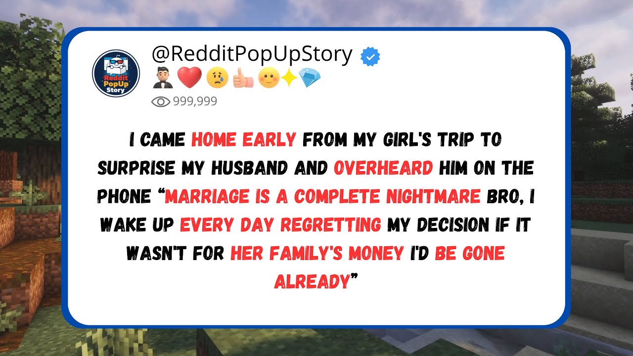 I came home then overheard him say “marriage is a complete nightmare bro, I regretting my decision”