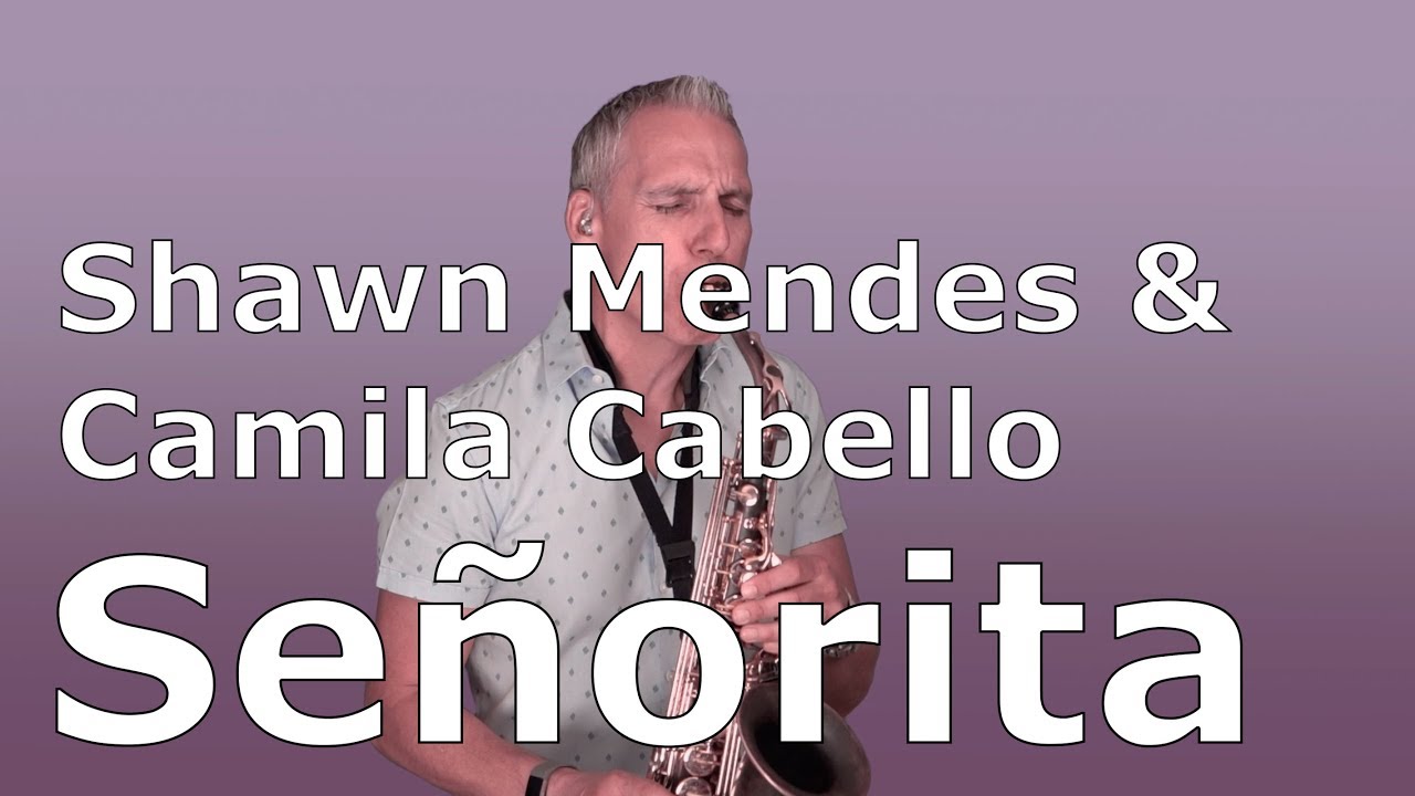 SENORITA - SHAWN MENDES, CAMILA CABELLO - SAXOPHONE COVER