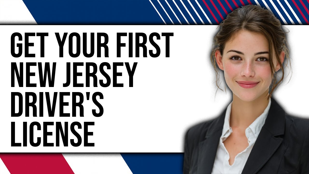 How To Get Your First New Jersey Driver's License (Updated 2025)