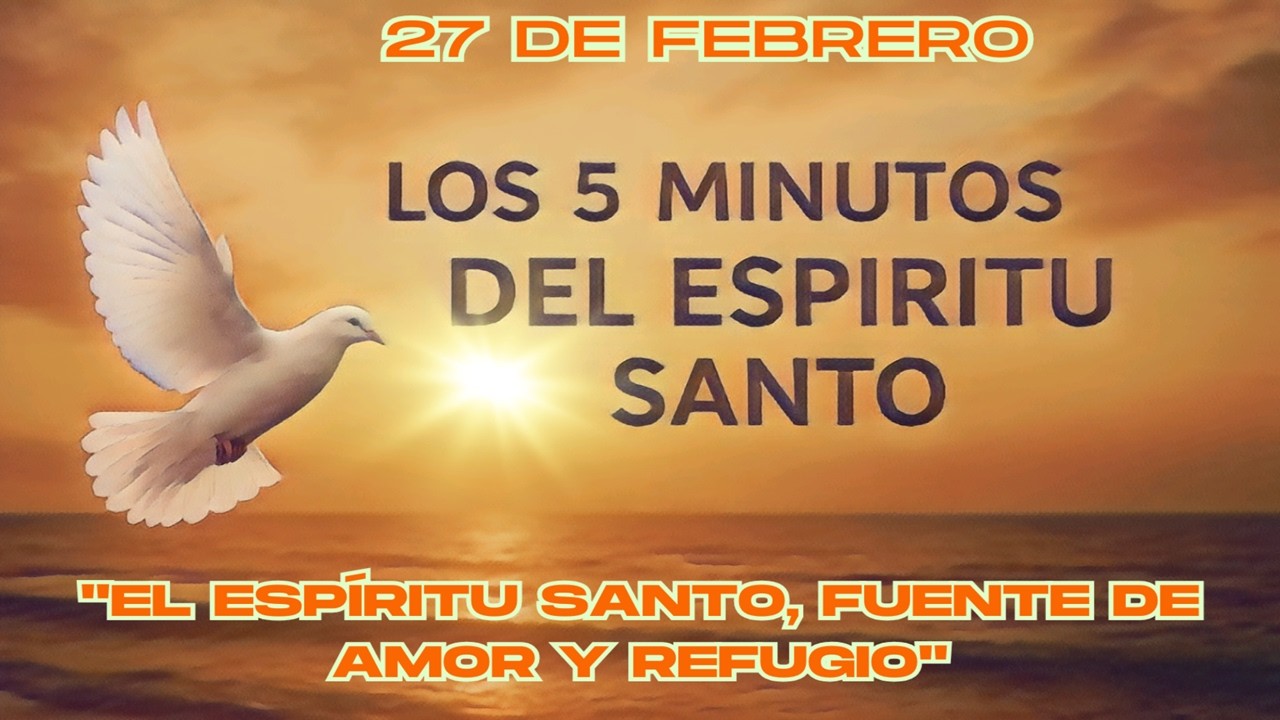Los cinco minutos del Espíritu Santo (27 de febrero) 