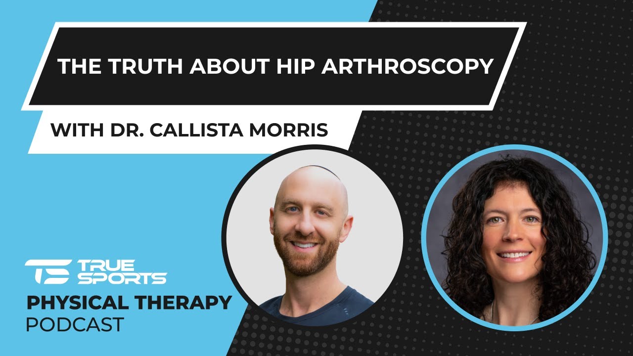 The Truth About Hip Arthroscopy with Dr. Callista Morris, DO