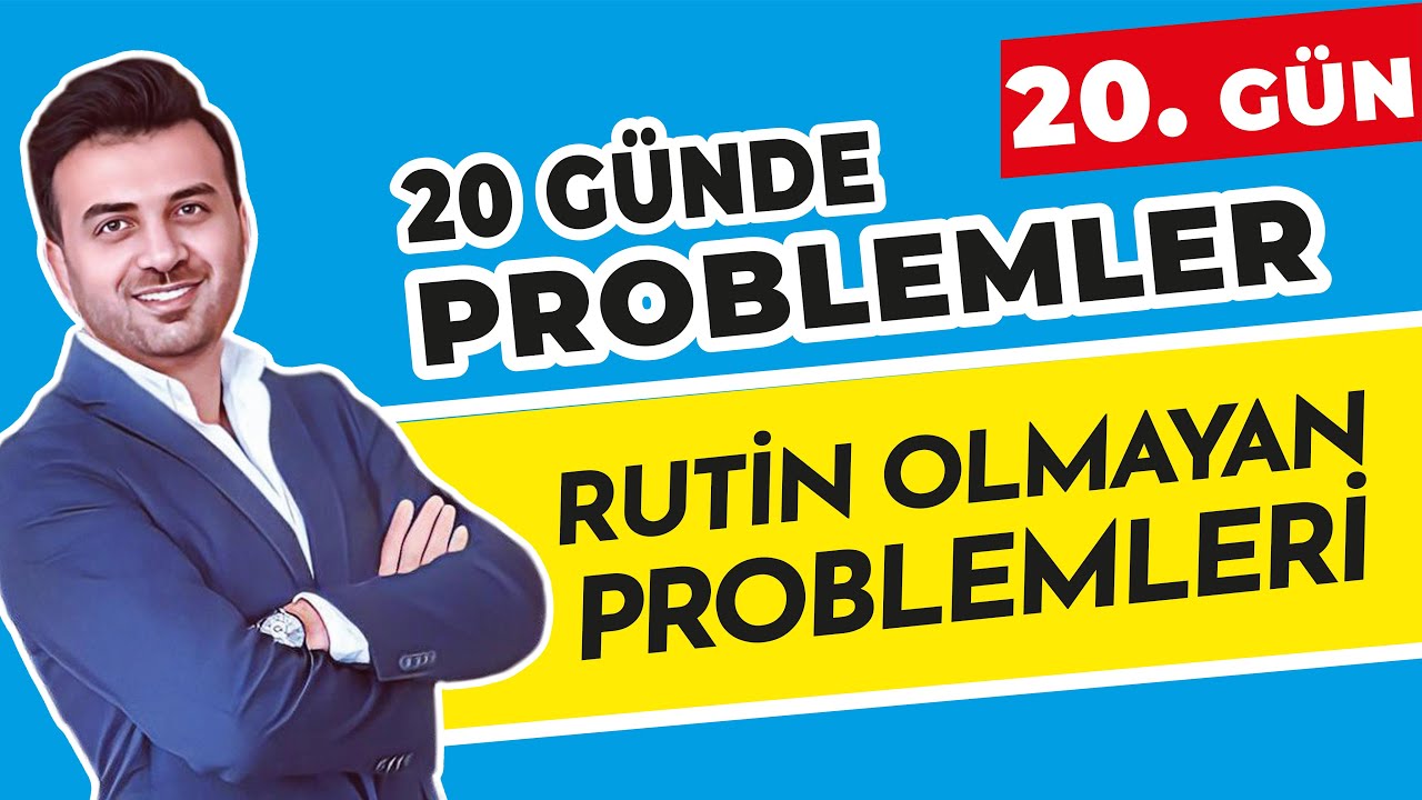 RUTİN OLMAYAN PROBLEMLERİ | 20. G&Uuml;N | #20_G&uuml;nde_Problemler_Kampı
