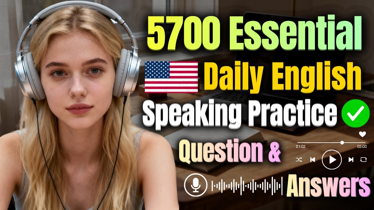 5700 Essential Daily English Questions & Answers - Speak Fluently Every Day