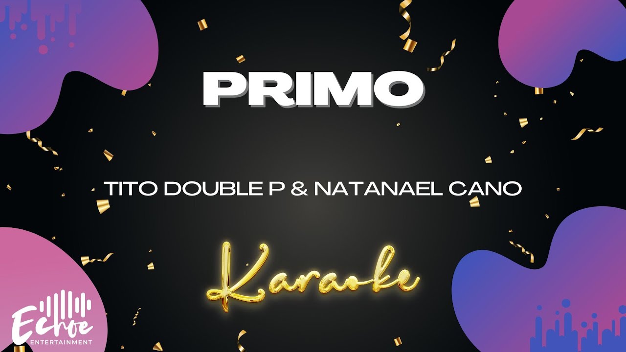 Tito Double P & Natanael Cano - PRIMO (Versión Karaoke)