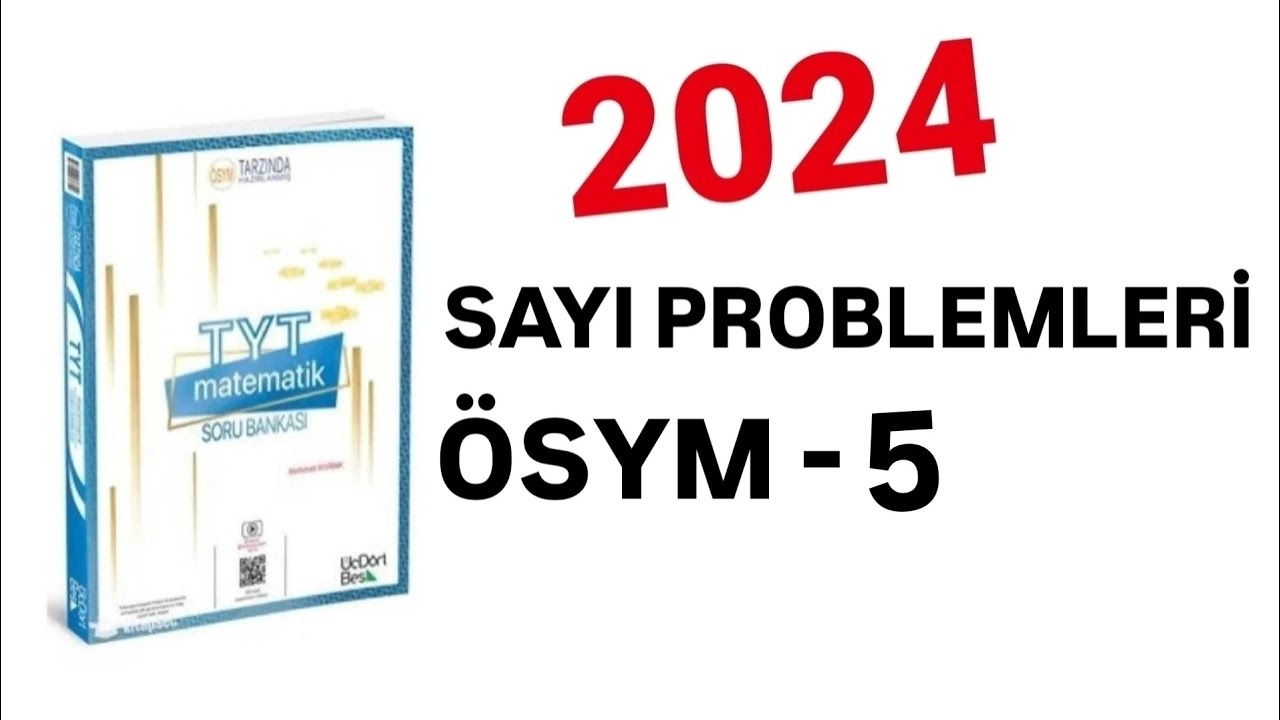 2024 | 345 TYT MATEMATİK SORU BANKASI ÇÖZÜMLERİ | SAYI PROBLEMLERİ | ÖSYM -5