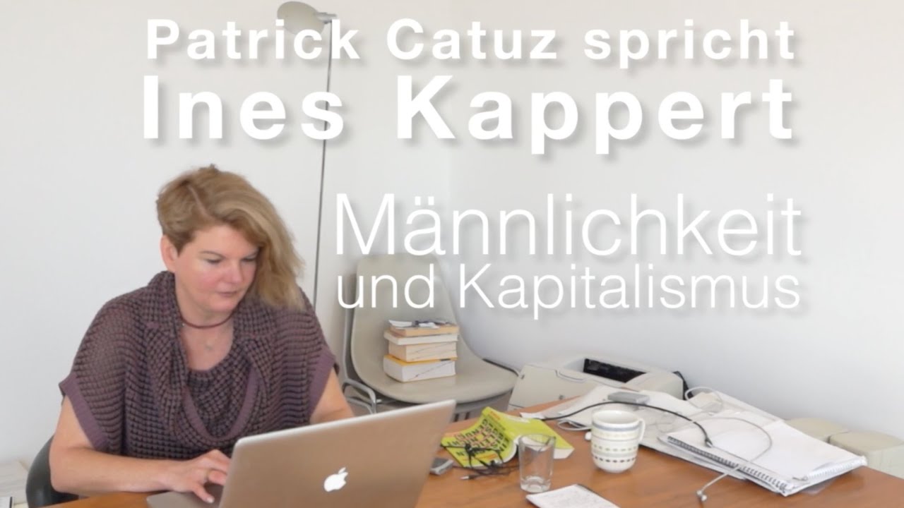 Ines Kappert: Männlichkeit und Kapitalismus