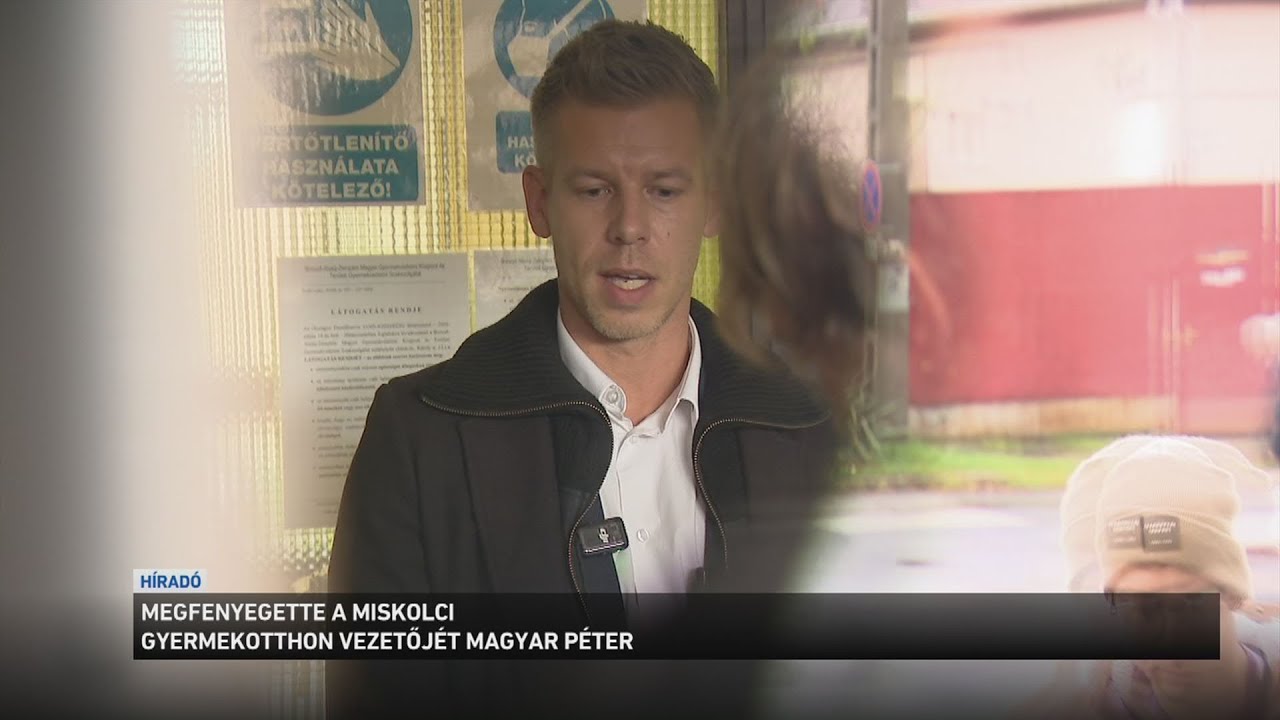 Megfenyegette a miskolci gyermekotthon vezetőjét Magyar Péter