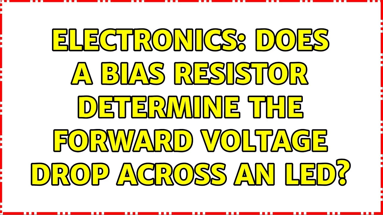 Electronics: Does a bias resistor determine the forward voltage drop across an LED?