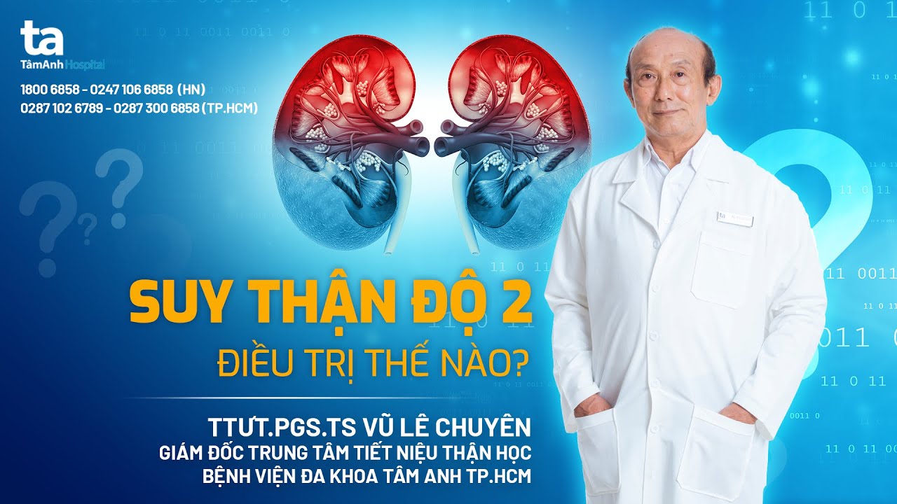 Chuy&ecirc;n gia tư vấn: Suy thận độ 2 điều trị thế n&agrave;o? | TTƯT.PGS.TS.BS Vũ L&ecirc; Chuy&ecirc;n | TNNH T&acirc;m Anh