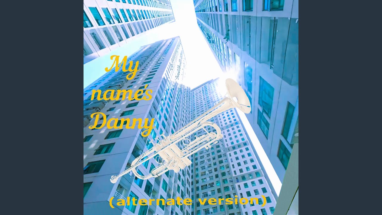 My Name's Danny (Alternate Version)