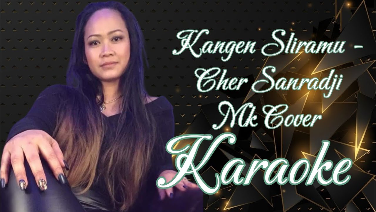 Kangen Sliramu - Cher Sanradji Mk Cover Karaoke @marcovickaraoke