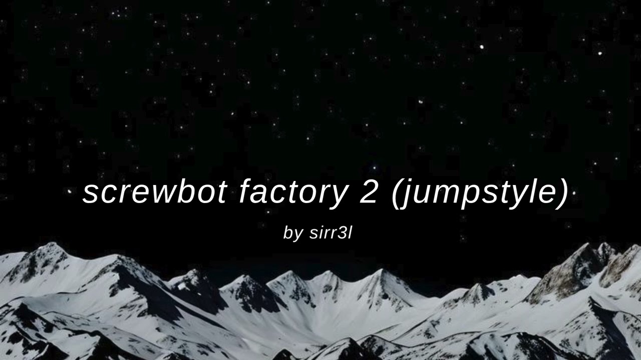 screwbot factory 2 (jumpstyle) - sirr3l