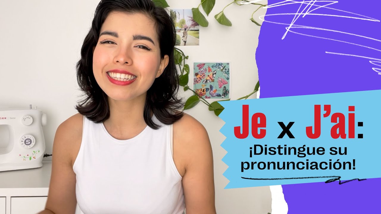 Je X J’ai: ¡Distingue su pronunciación! | Fluency Academy