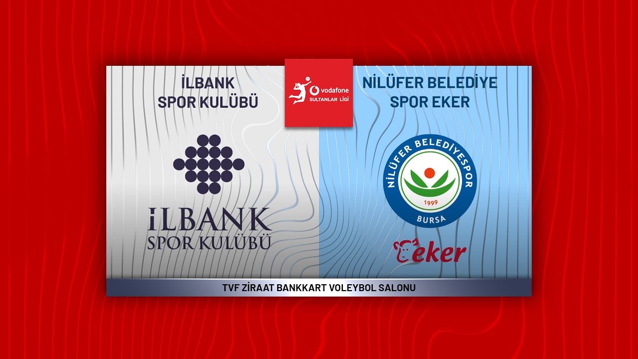 İLBANK - NİLÜFER BELEDİYESPOR EKER Vodafone Sultanlar Ligi