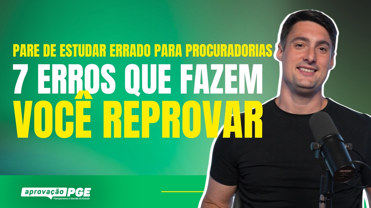 Pare de estudar errado para Procuradorias: 7 erros que fazem até bons candidatos reprovarem